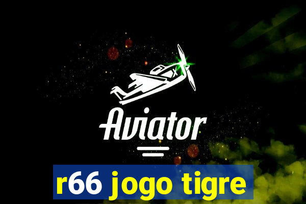 r66 jogo tigre